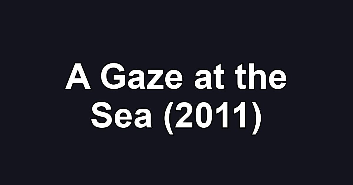 A Gaze at the Sea (2011)