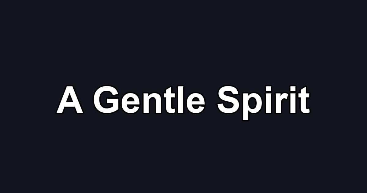 A Gentle Spirit