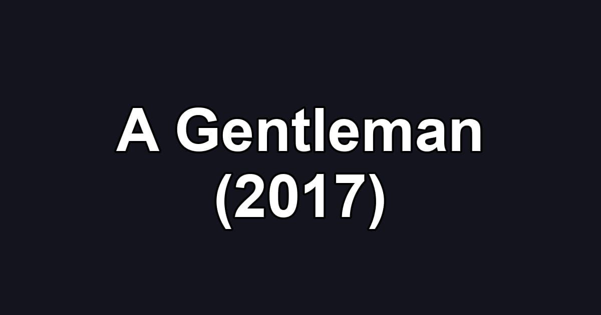A Gentleman (2017)