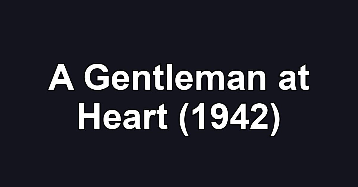 A Gentleman at Heart (1942)