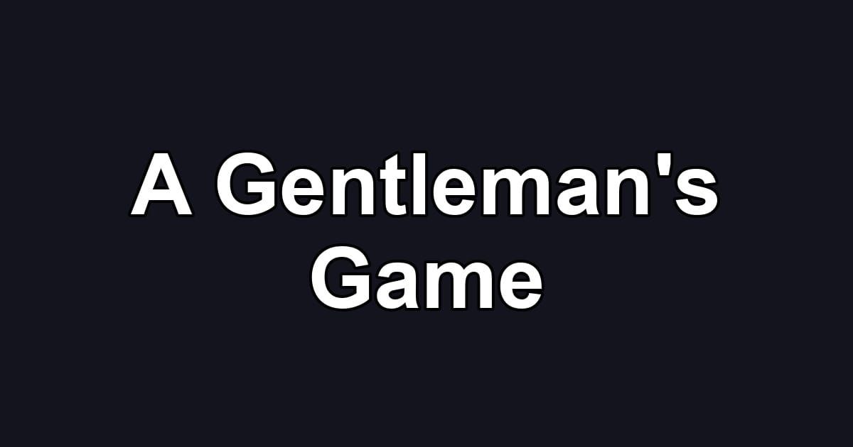 A Gentleman's Game