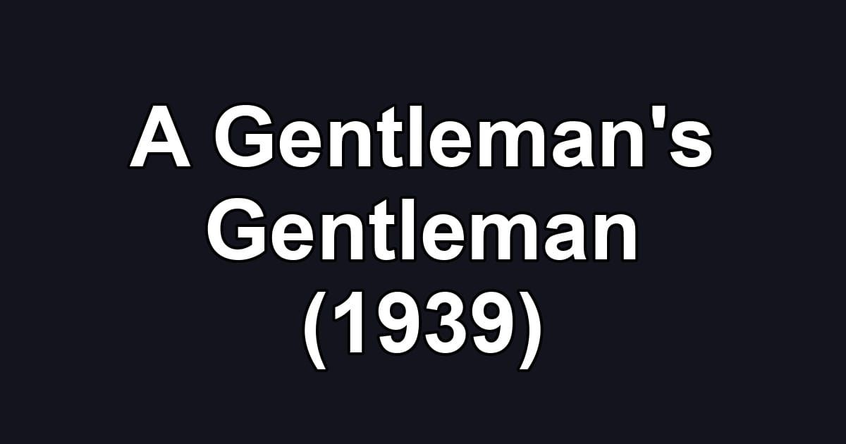 A Gentleman's Gentleman (1939)