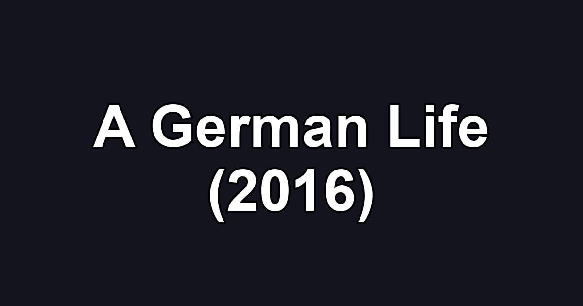 A German Life (2016)