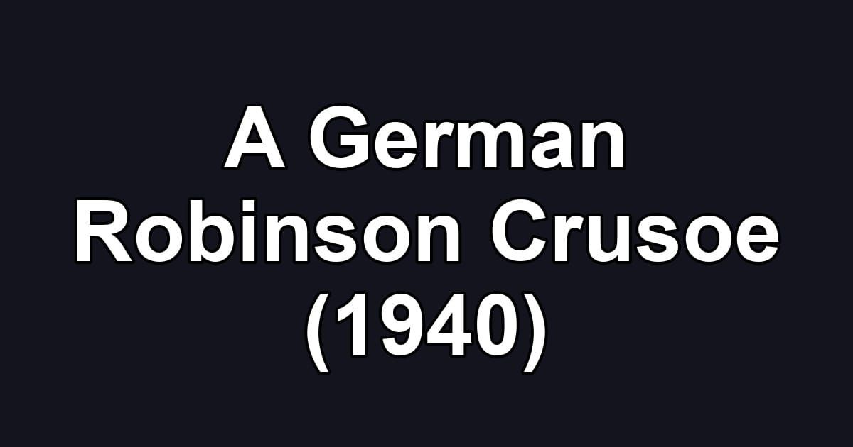 A German Robinson Crusoe (1940)
