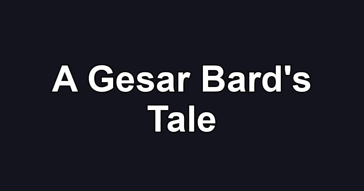 A Gesar Bard's Tale