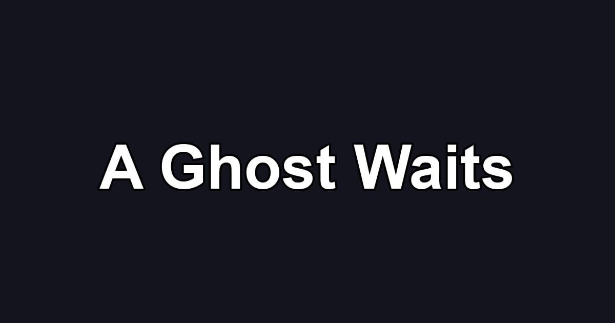 A Ghost Waits