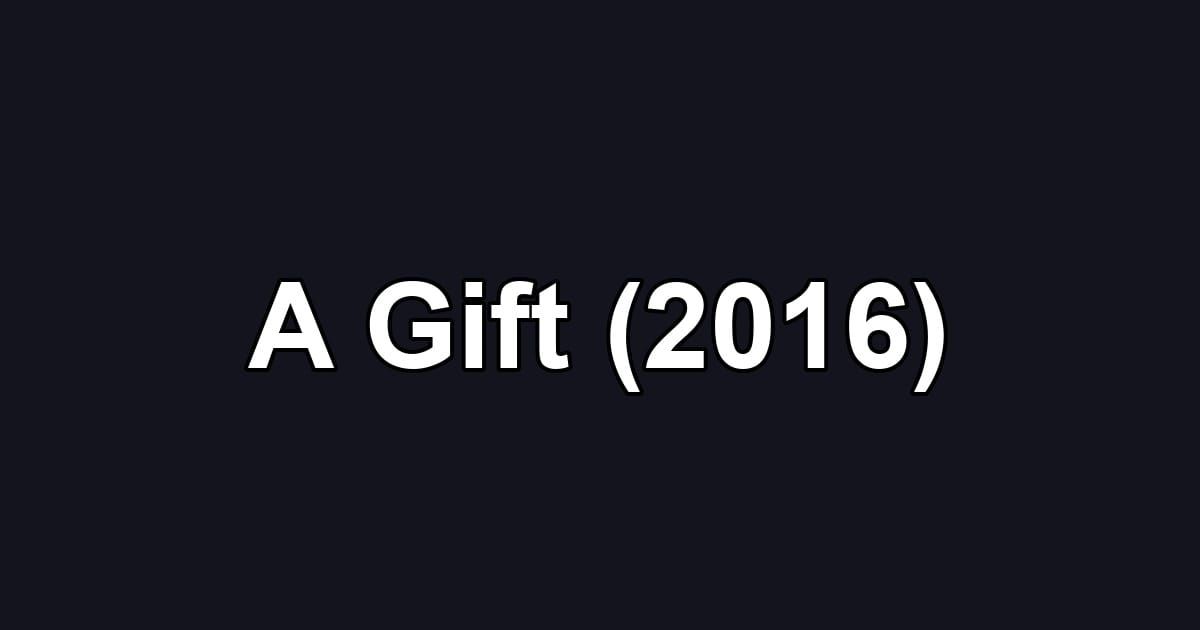 A Gift (2016)