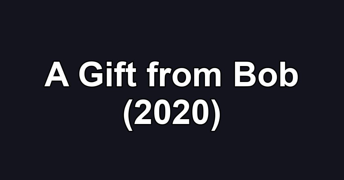 A Gift from Bob (2020)
