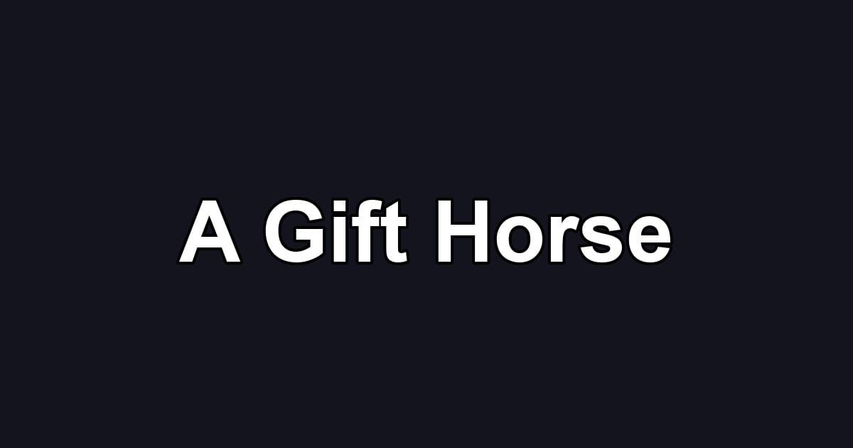 A Gift Horse