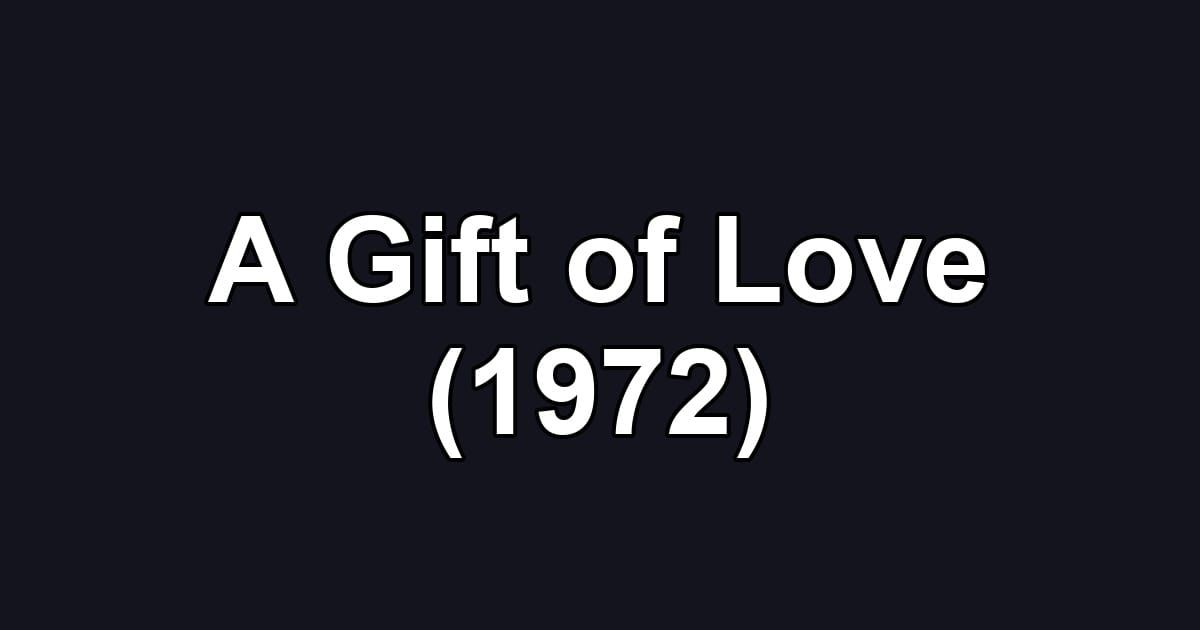 A Gift of Love (1972)