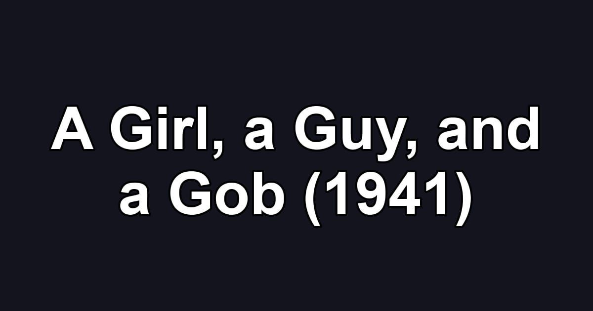 A Girl, a Guy, and a Gob (1941)