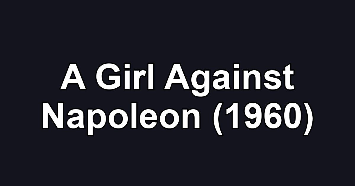A Girl Against Napoleon (1960)