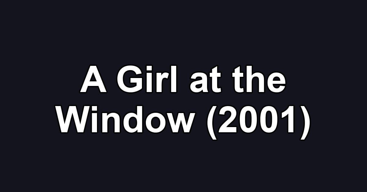 A Girl at the Window (2001)