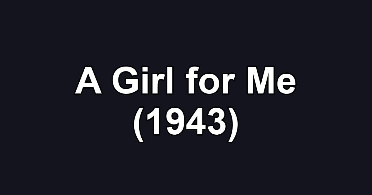 A Girl for Me (1943)
