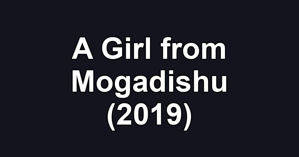 A Girl from Mogadishu (2019)