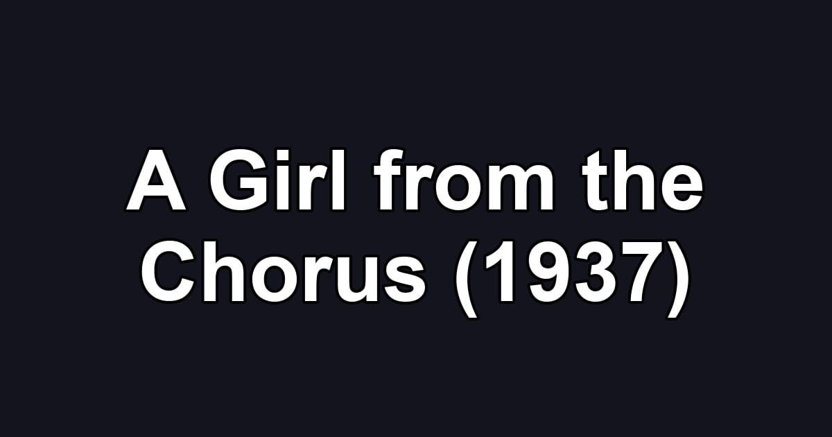 A Girl from the Chorus (1937)
