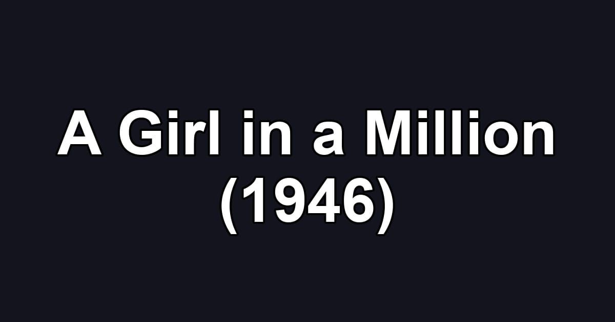 A Girl in a Million (1946)