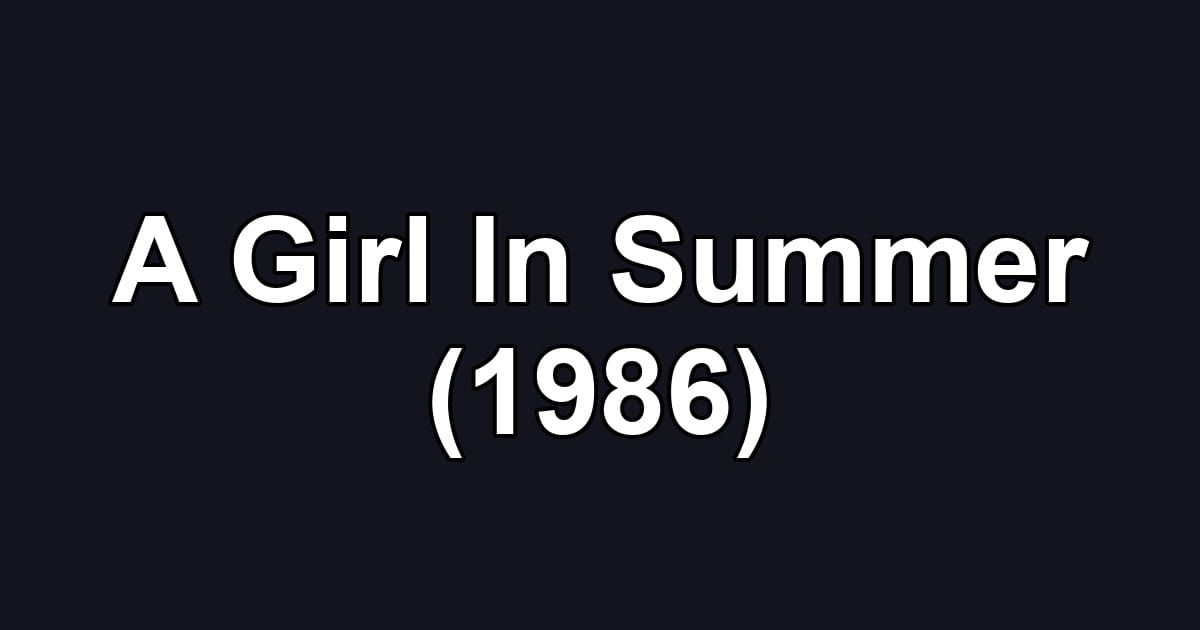 A Girl In Summer (1986)