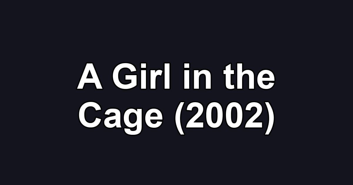 A Girl in the Cage (2002)