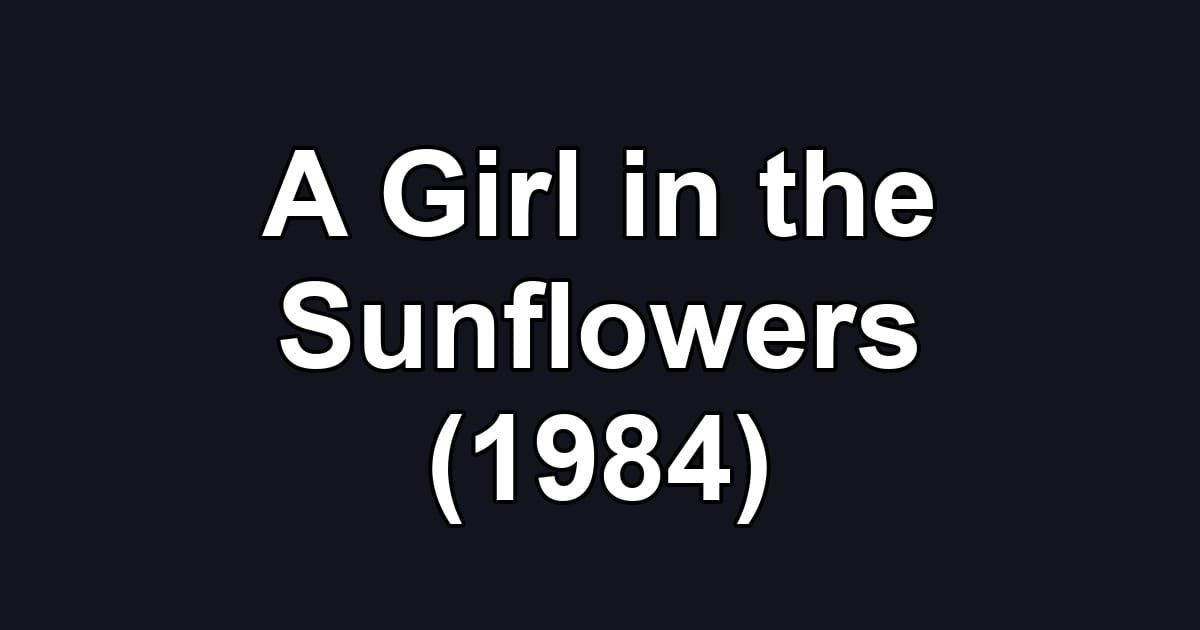 A Girl in the Sunflowers (1984)