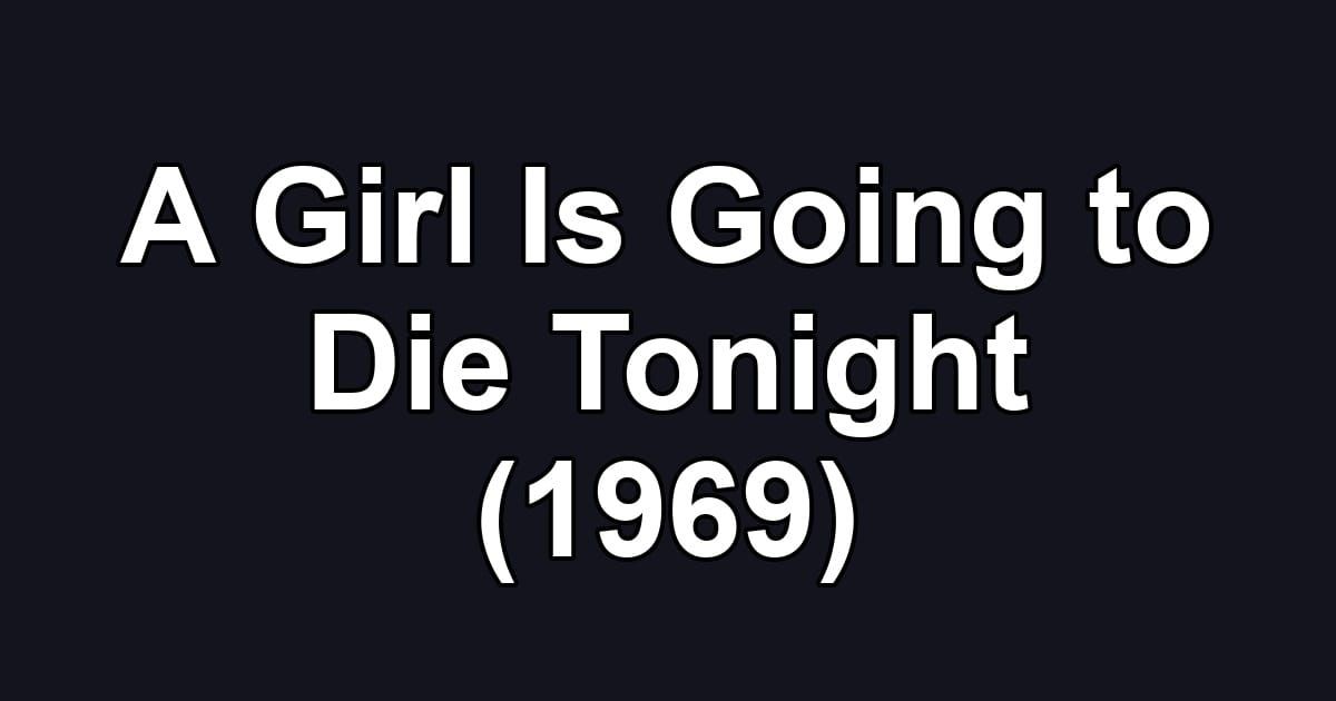 A Girl Is Going to Die Tonight (1969)