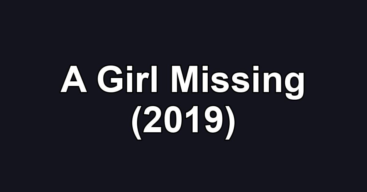 A Girl Missing (2019)