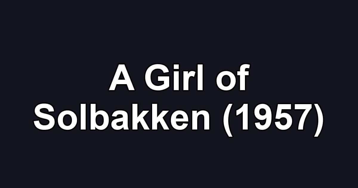 A Girl of Solbakken (1957)