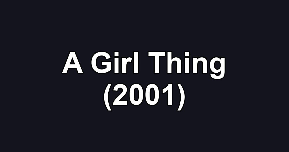 A Girl Thing (2001)