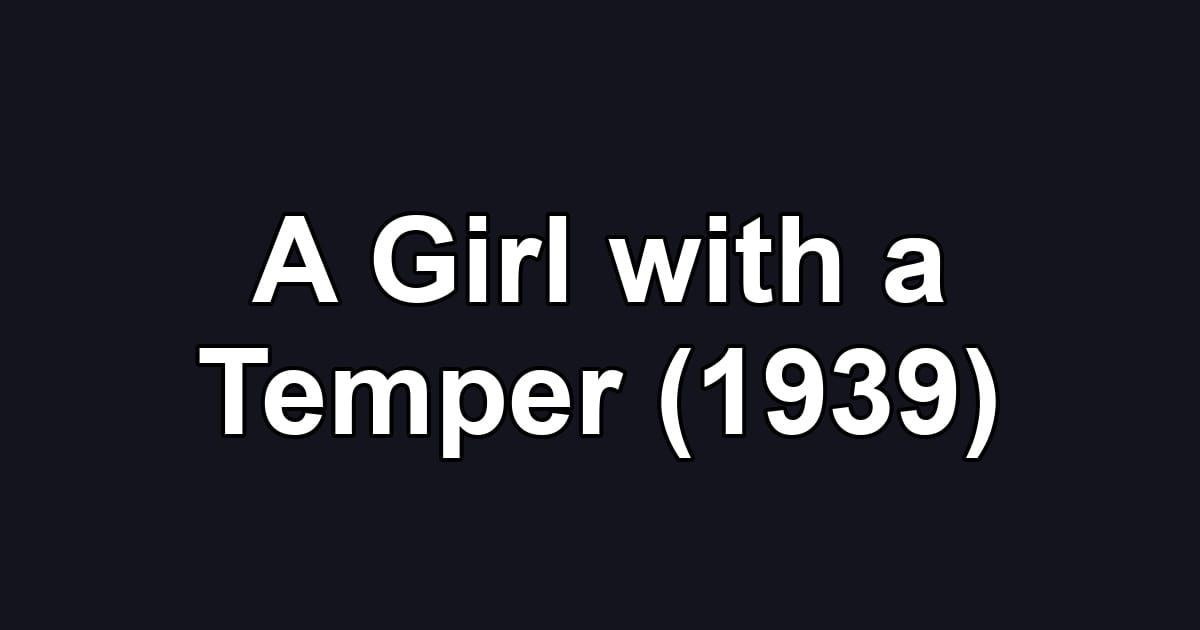 A Girl with a Temper (1939)