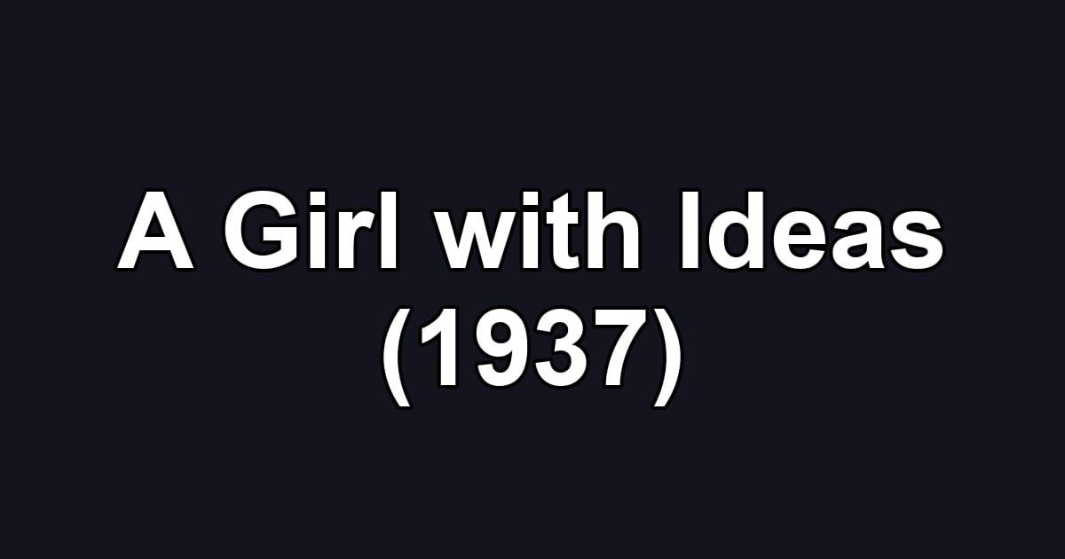 A Girl with Ideas (1937)