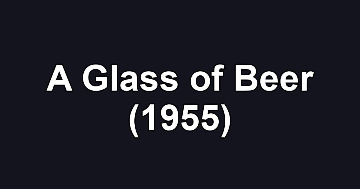 A Glass of Beer (1955)