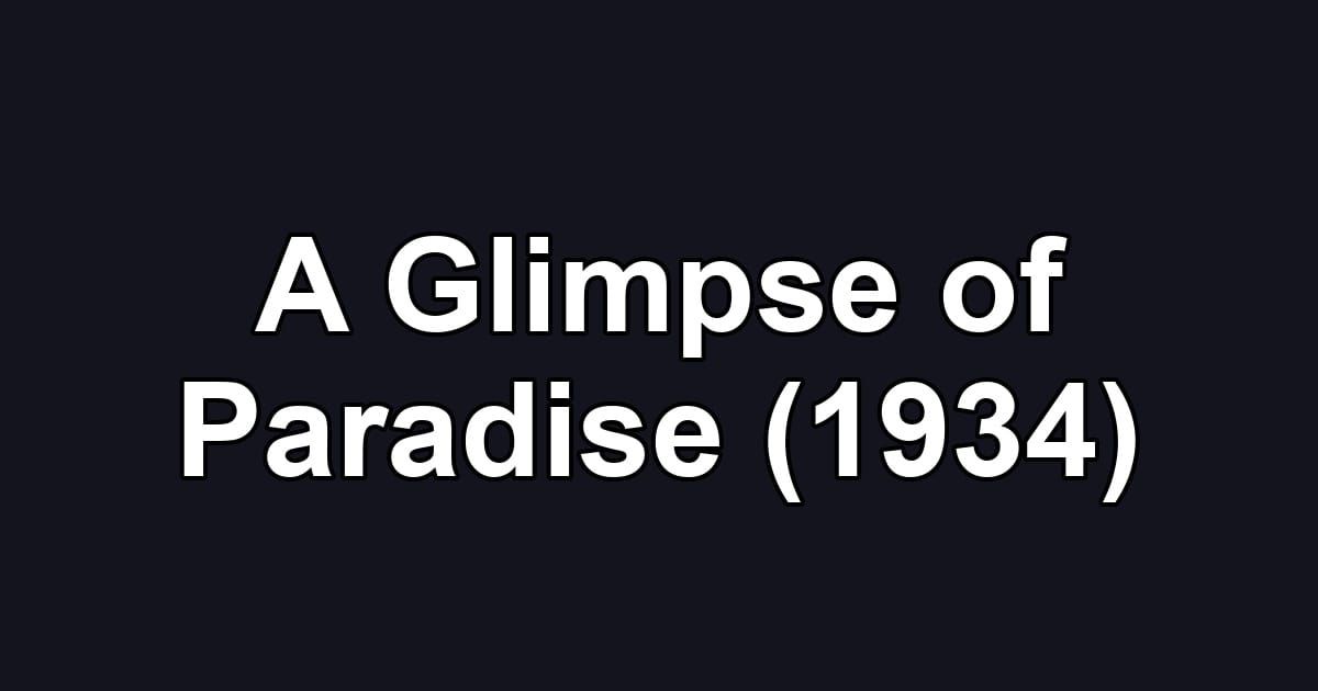 A Glimpse of Paradise (1934)