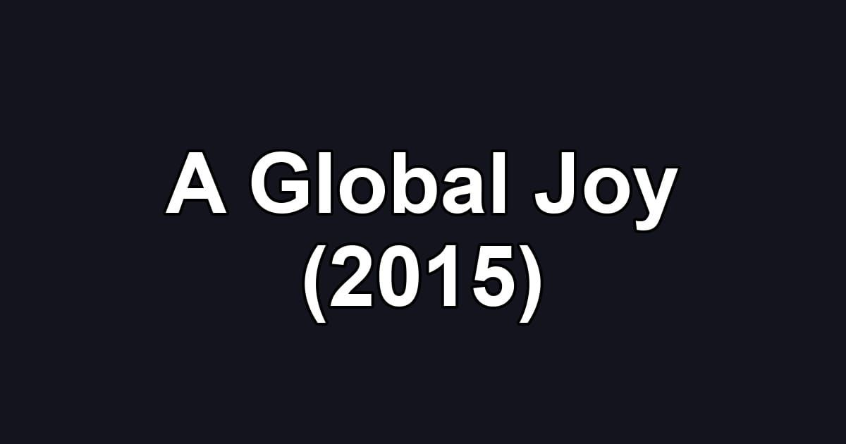 A Global Joy (2015)