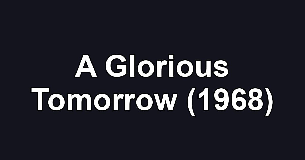 A Glorious Tomorrow (1968)