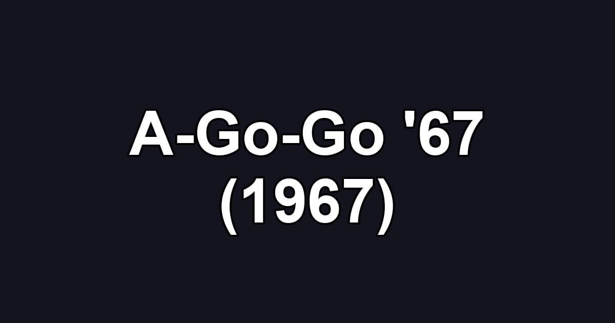 A-Go-Go '67 (1967)