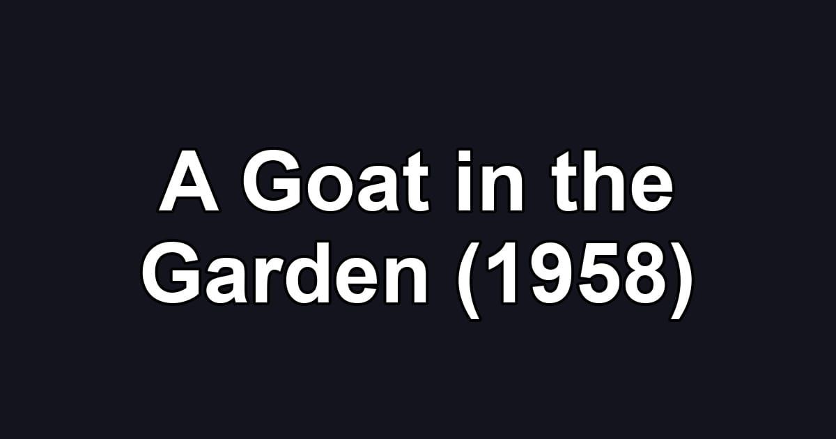 A Goat in the Garden (1958)