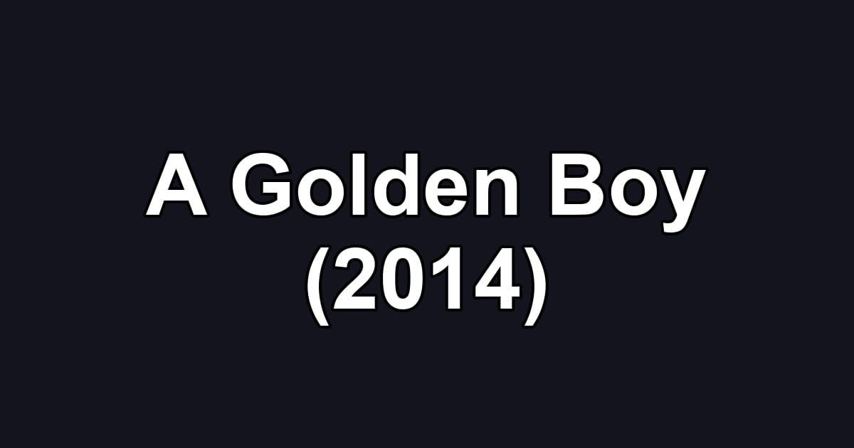 A Golden Boy (2014)