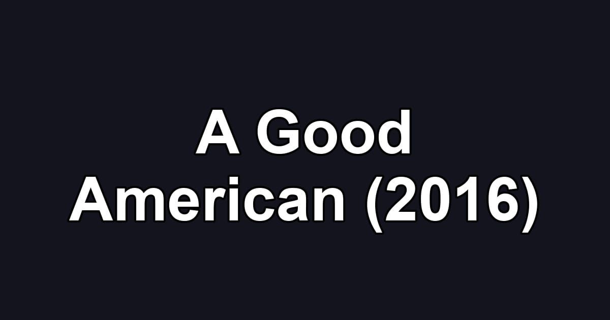 A Good American (2016)