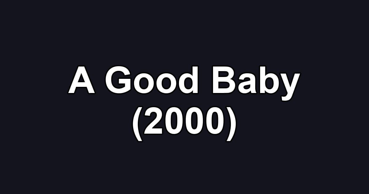 A Good Baby (2000)