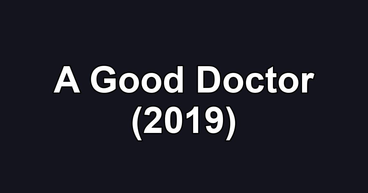 A Good Doctor (2019)