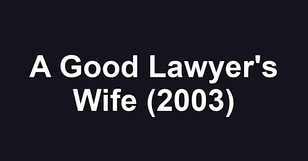 A Good Lawyer's Wife (2003)