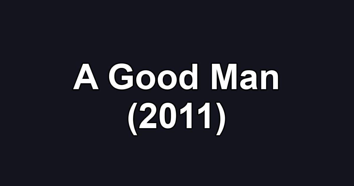 A Good Man (2011)