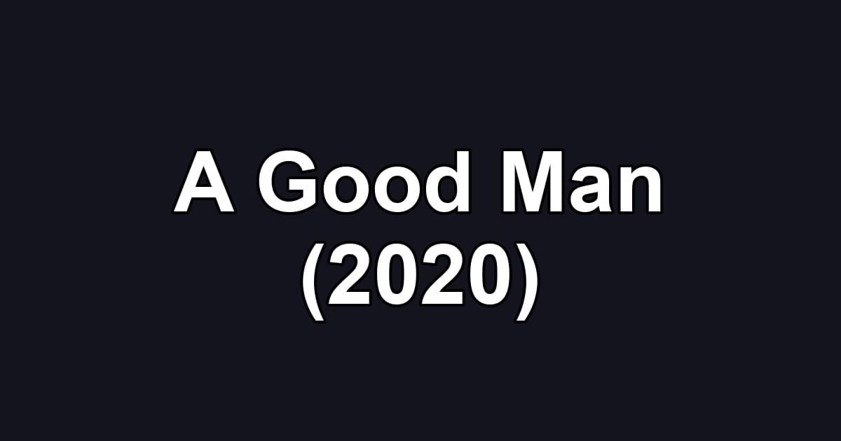 A Good Man (2020)