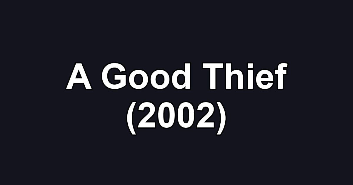 A Good Thief (2002)