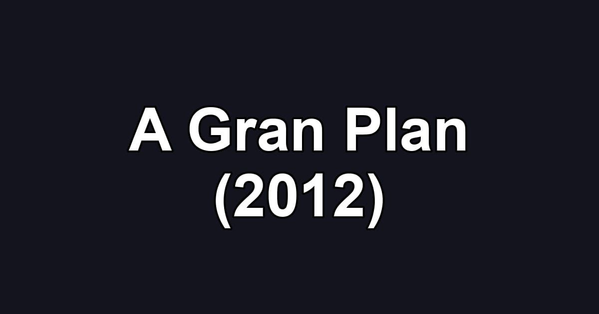 A Gran Plan (2012)