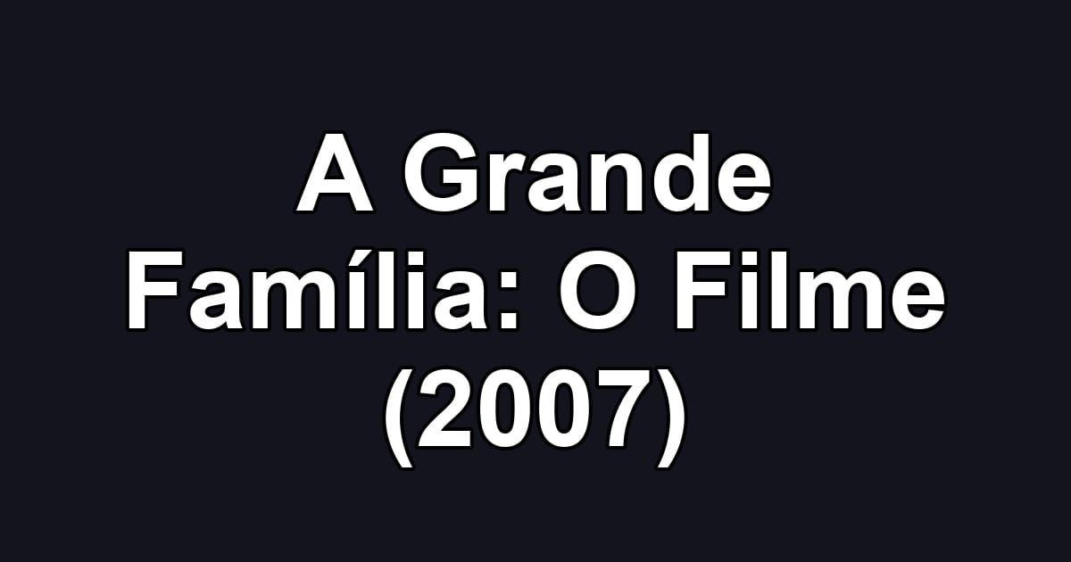 A Grande Família: O Filme (2007)
