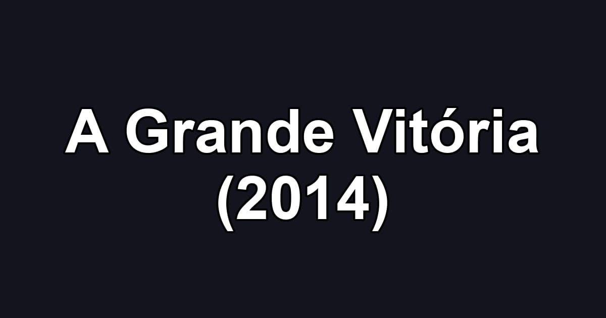 A Grande Vitória (2014)