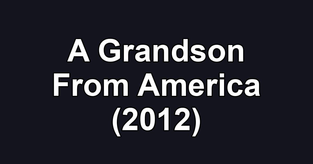 A Grandson From America (2012)