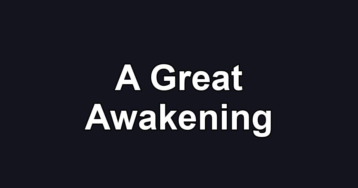 A Great Awakening