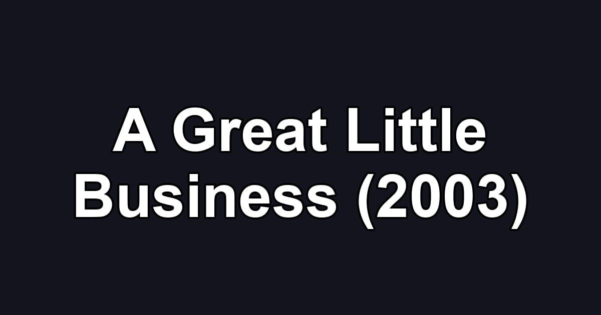 A Great Little Business (2003)